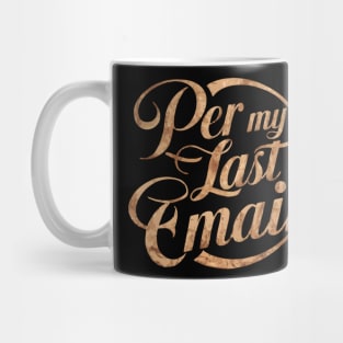 Per My Last Email Mug